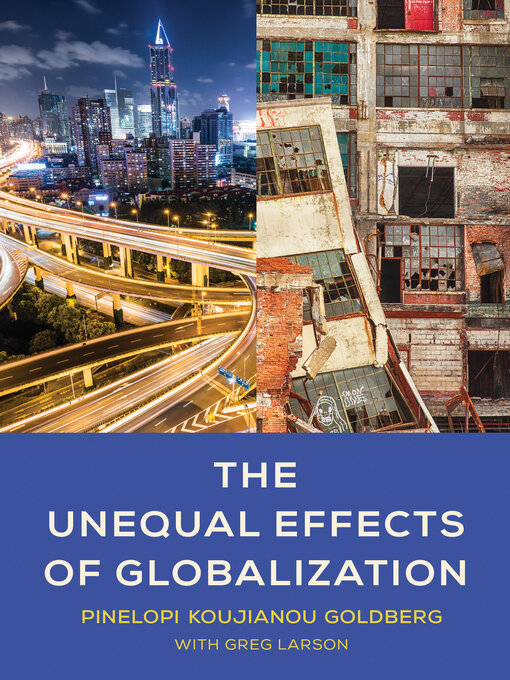Title details for The Unequal Effects of Globalization by Pinelopi Koujianou Goldberg - Available